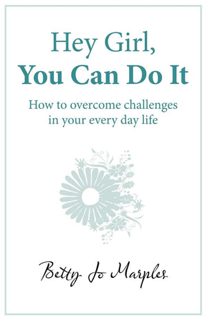 Hey Girl, You Can Do It: How To Overcome Challenges In Your Every Day Life,Used