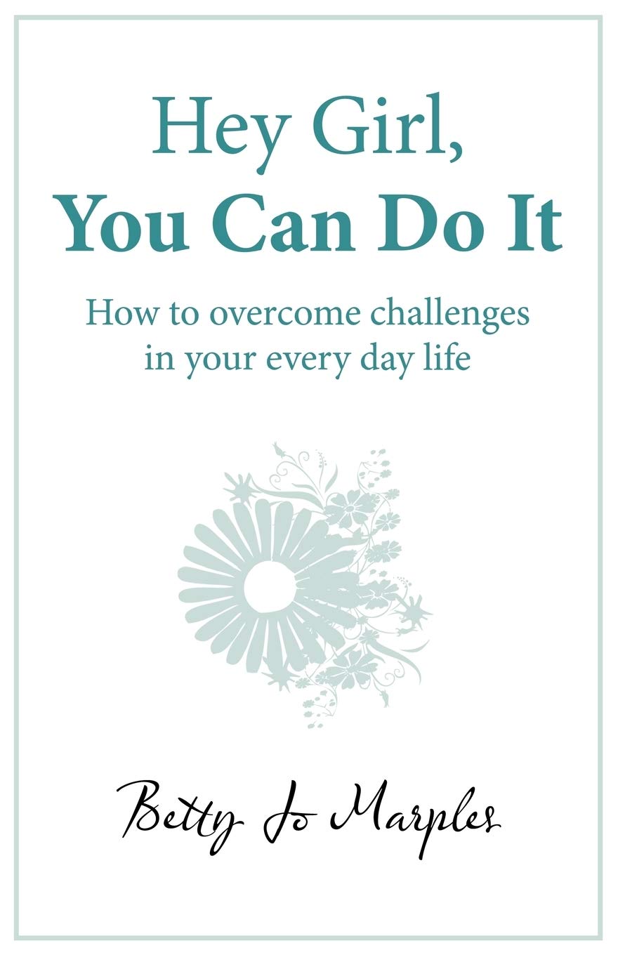 Hey Girl, You Can Do It: How To Overcome Challenges In Your Every Day Life,Used