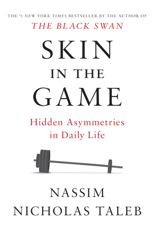 Skin in the Game: Hidden Asymmetries in Daily Life (Incerto),New