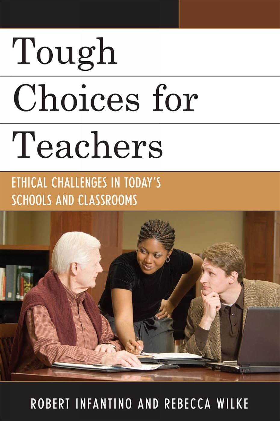Tough Choices for Teachers: Ethical Challenges in Today's Schools and Classrooms,Used