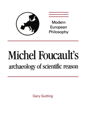 Michel Foucault'S Archaeology Of Scientific Reason (Modern European Philosophy)