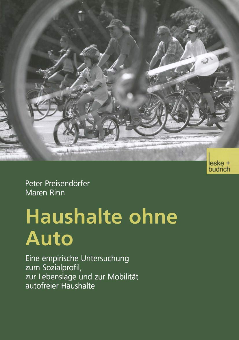 Haushalte ohne Auto: Eine empirische Untersuchung zum Sozialprofil, zur Lebenslage und zur Mobilitt autofreier Haushalte (German,Used