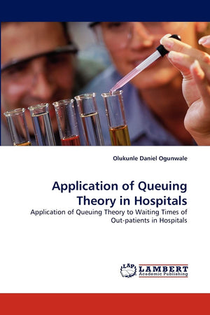 Application of Queuing Theory in Hospitals: Application of Queuing Theory to Waiting Times of Outpatients in Hospitals,Used
