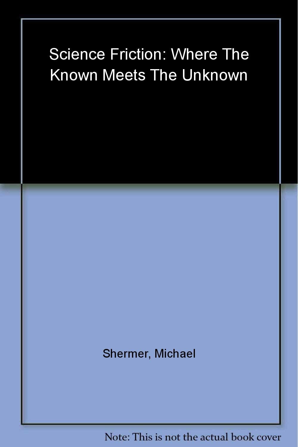 Science Friction: Where The Known Meets The Unknown,Used