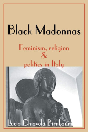 Black Madonnas: Feminism, Religion & Politics In Italy