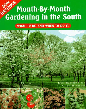 Don Hastings' Monthbymonth Gardening In The South: What To Do And When To Do It,Used