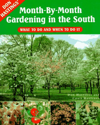 Don Hastings' Monthbymonth Gardening In The South: What To Do And When To Do It,Used