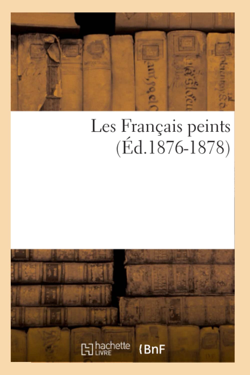 Les Franais Peints (D.18761878) (Histoire) (French Edition),New