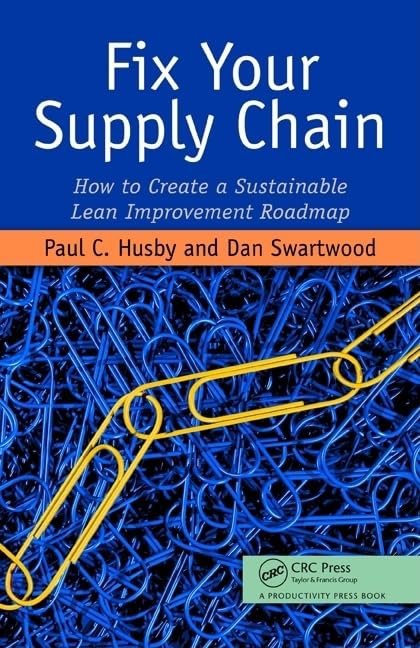 Fix Your Supply Chain: How to Create a Sustainable Lean Improvement Roadmap,Used