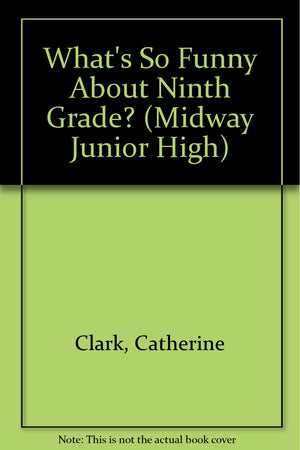 What's So Funny About Ninth Grade? (Midway Junior High),Used