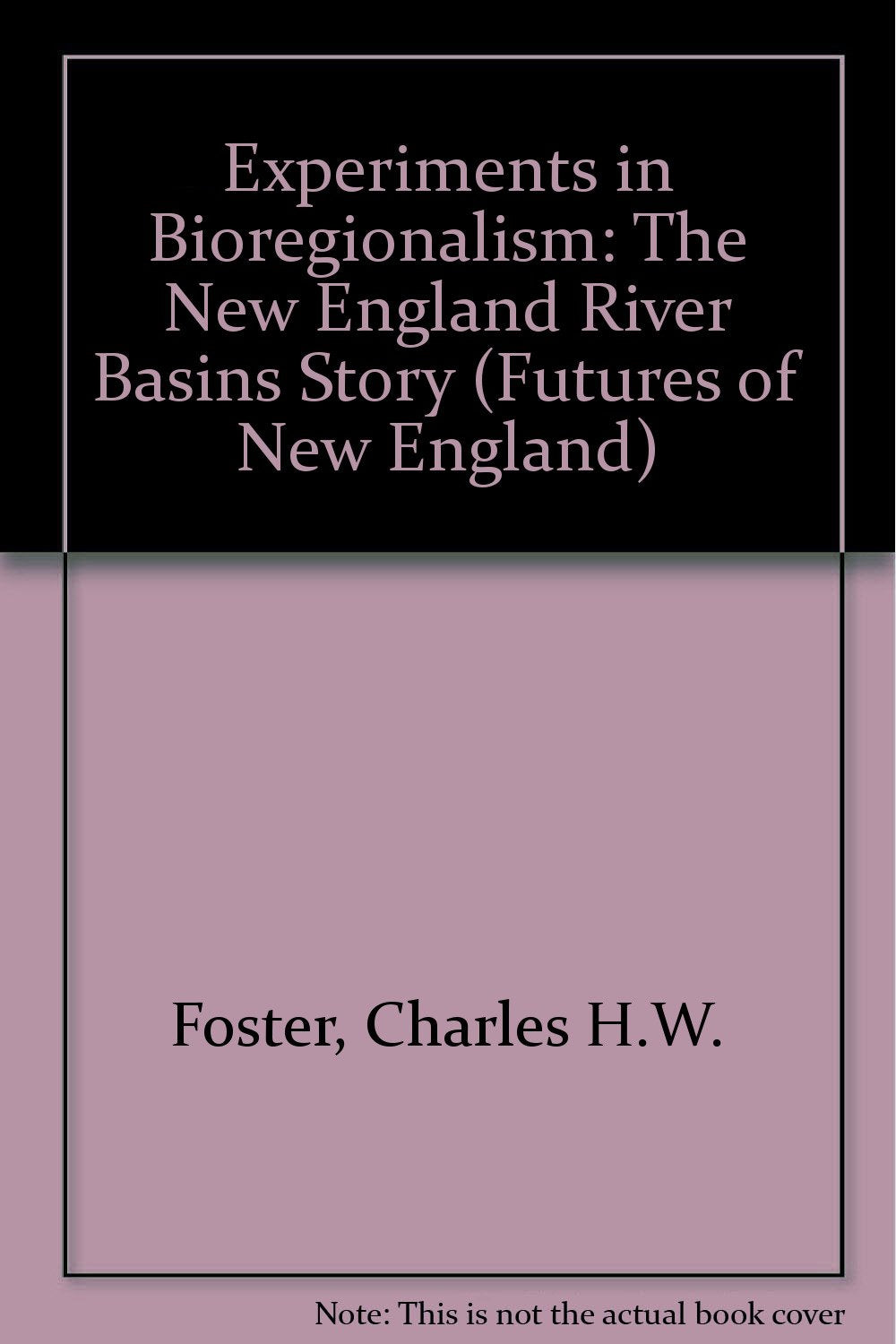 Experiments in Bioregionalism: The New England River Basins Story,Used