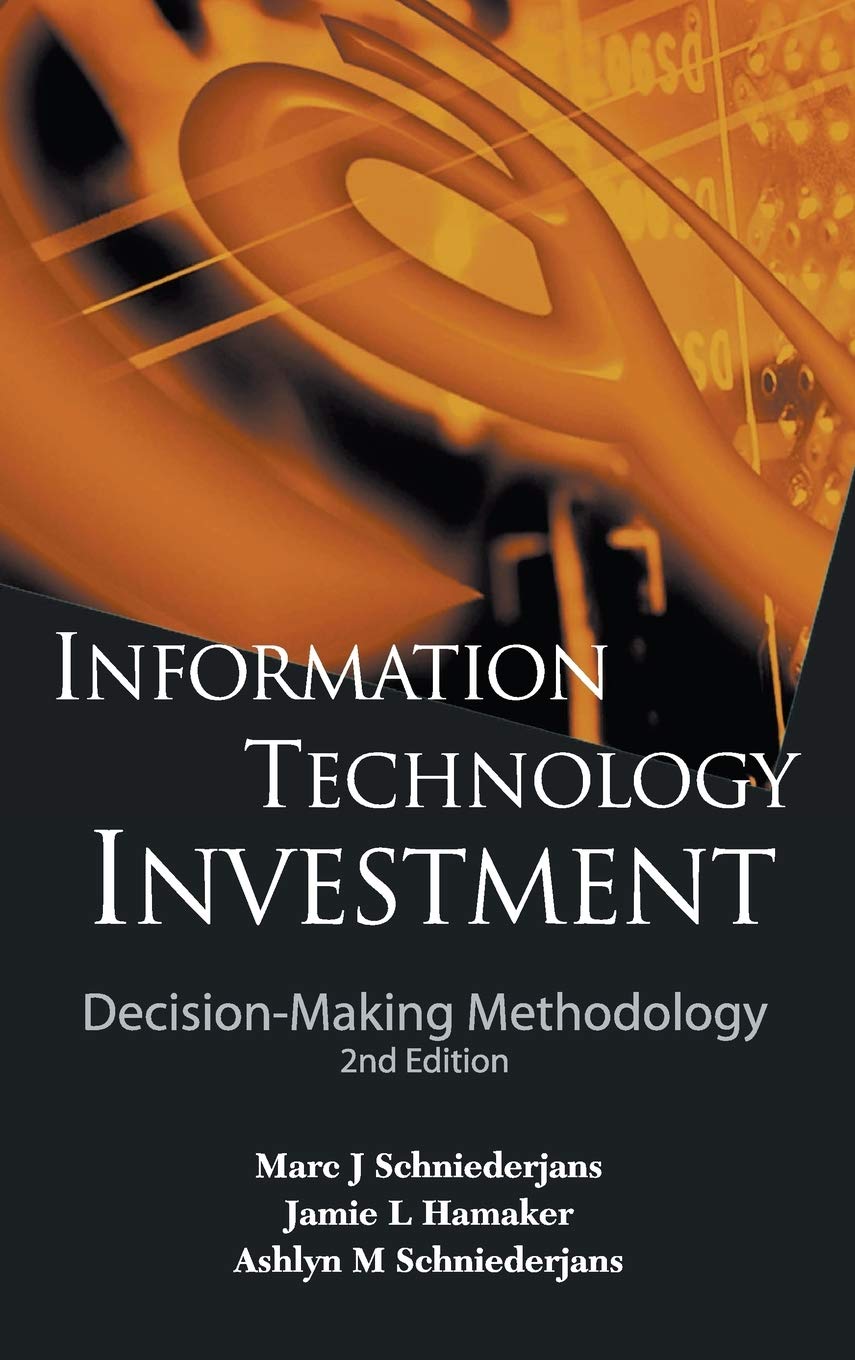 INFORMATION TECHNOLOGY INVESTMENT: DECISIONMAKING METHODOLOGY (2ND EDITION),New