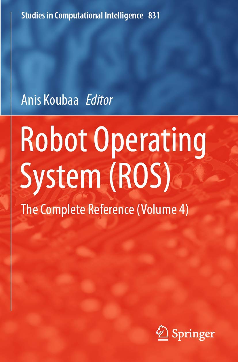 Robot Operating System (ROS): The Complete Reference (Volume 4) (Studies in Computational Intelligence, 831),Used