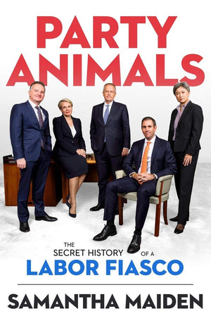 Party Animals: The Secret History of a Labor Fiasco,Used