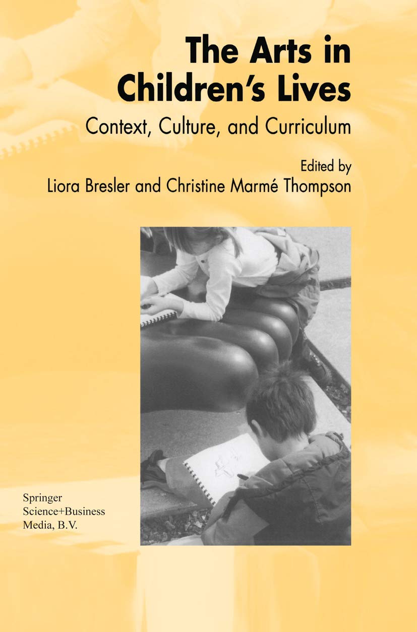 The Arts in Children's Lives: Context, Culture, and Curriculum,Used