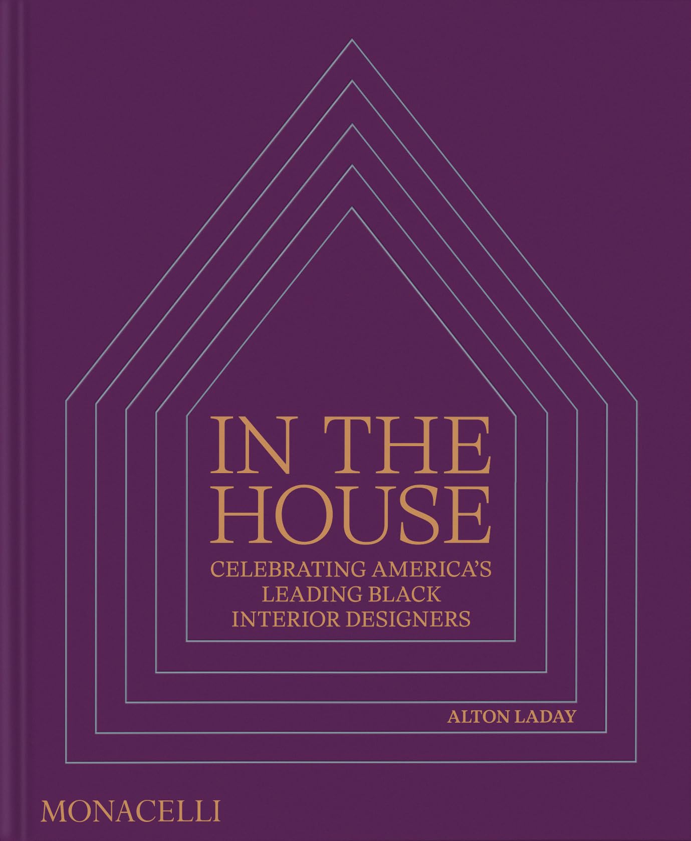 In The House: Celebrating AmericaS Leading Black Interior Designers