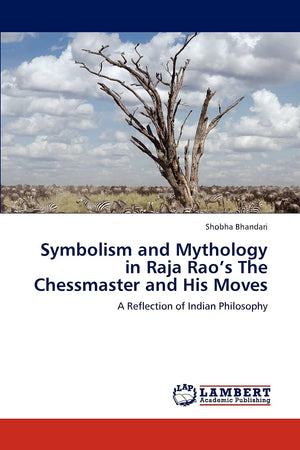 Symbolism and Mythology in Raja Raos The Chessmaster and His Moves: A Reflection of Indian Philosophy,Used
