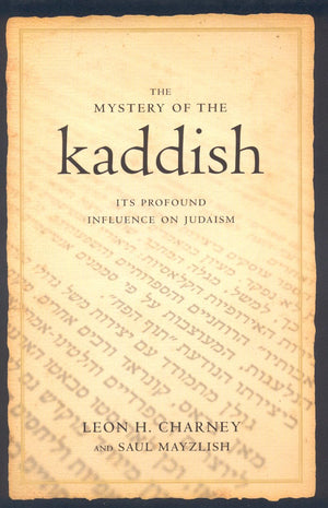 The Mystery of the Kaddish: Its Profound Influence on Judaism,Used