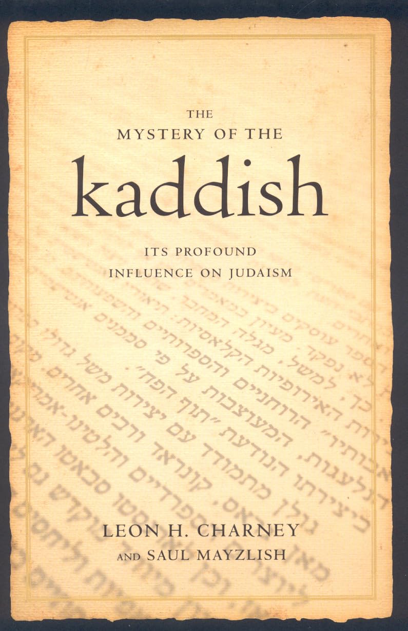 The Mystery of the Kaddish: Its Profound Influence on Judaism,Used