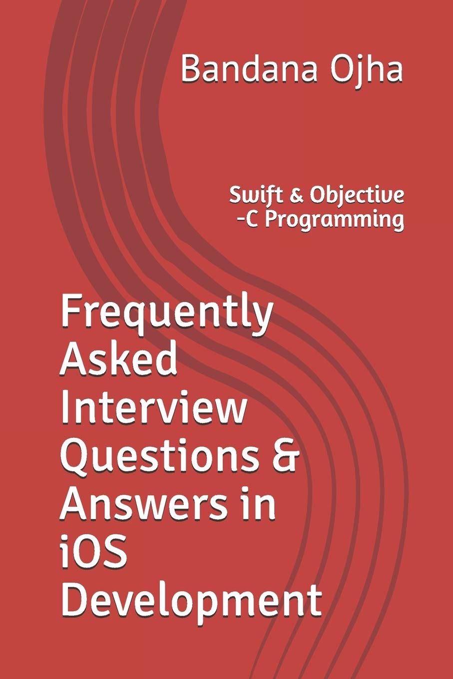 Frequently Asked Interview Questions & Answers in iOS Development: Swift & Objective C Programming (Interview Q & A Series),Used