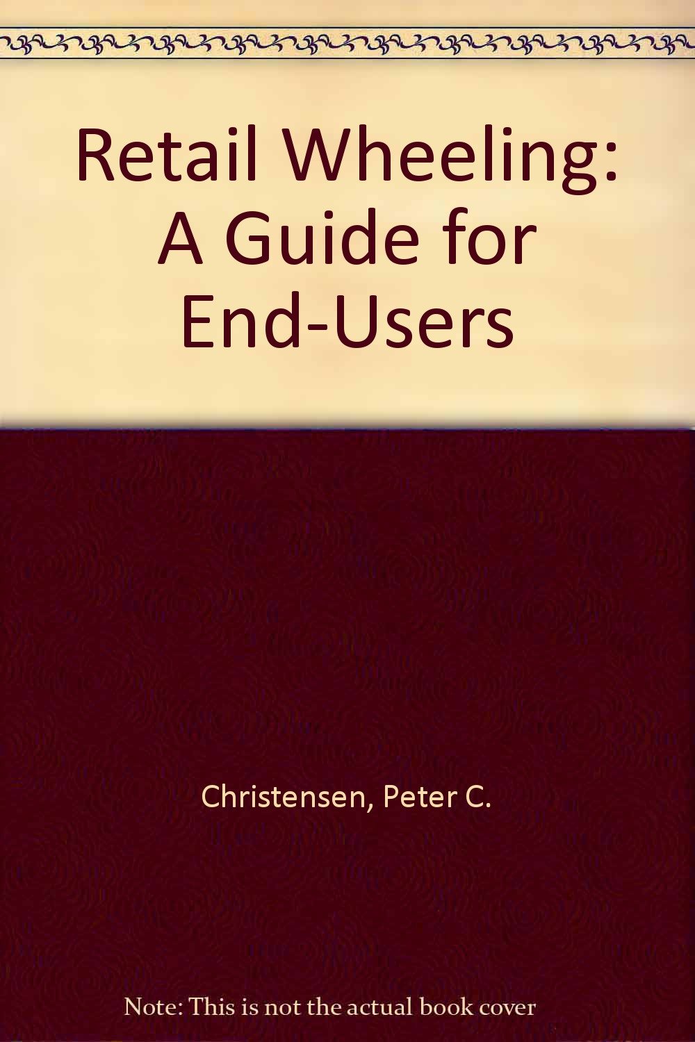 Retail Wheeling: A Guide for EndUsers,Used