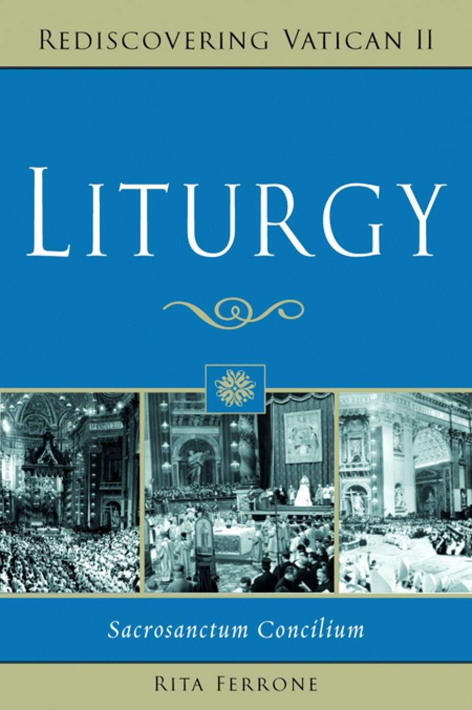 Liturgy: Sacrosanctum Concilium (Rediscovering Vatican Ii),Used