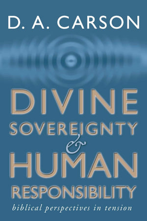 Divine Sovereignty And Human Responsibility: Biblical Perspective In Tension