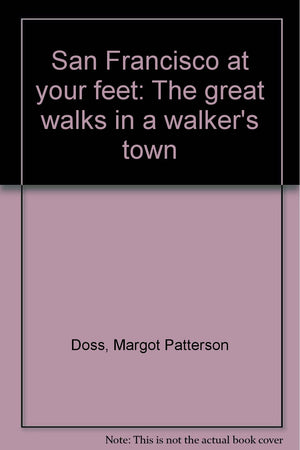 San Francisco at your feet: The great walks in a walker's town,Used