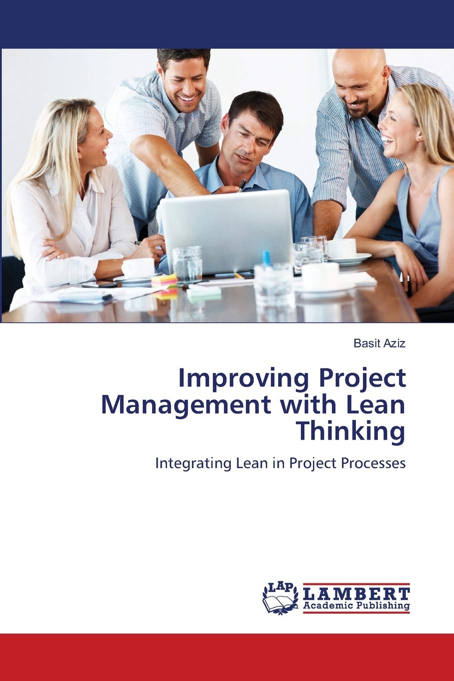 Improving Project Management with Lean Thinking: Integrating Lean in Project Processes,Used