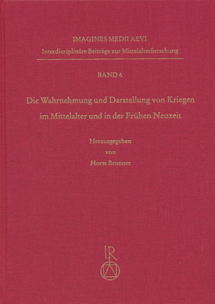 Wahrnehmung und Darstellung von Kriegen im Mittelalter und in der Frhen Neuzeit (Imagines Medii Aevi. Interdisziplinare Beitrage,Used