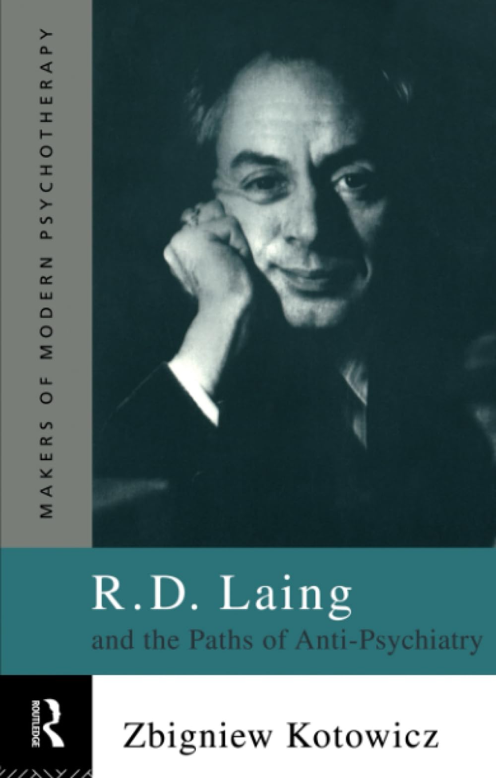 R.D. Laing and the Paths of AntiPsychiatry (Makers of Modern Psychotherapy),New