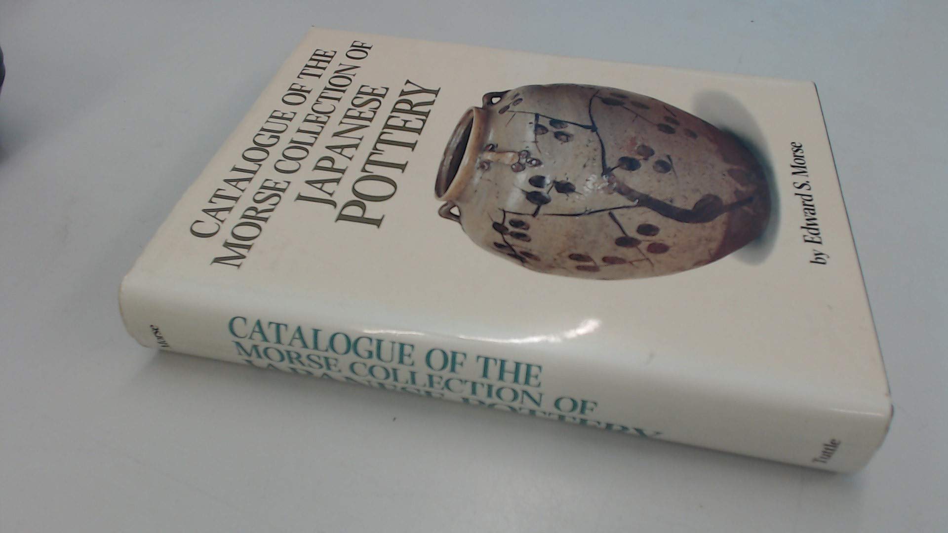 Catalogue of the Morse Collection of Japanese Pottery,Used