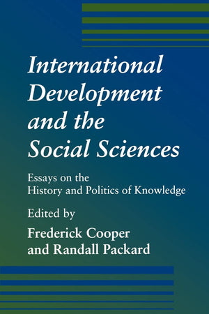 International Development and the Social Sciences: Essays on the History and Politics of Knowledge,Used