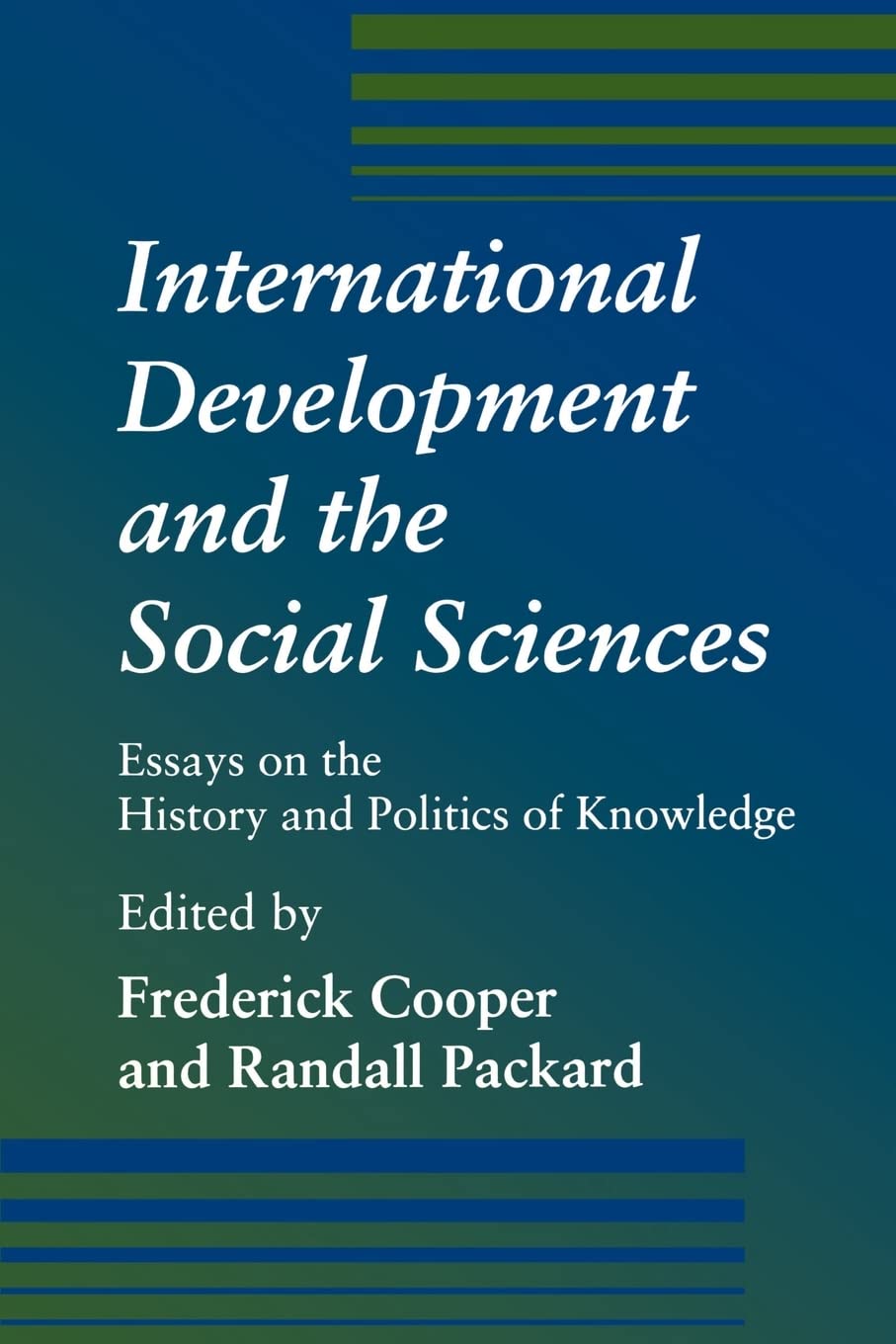 International Development and the Social Sciences: Essays on the History and Politics of Knowledge,Used