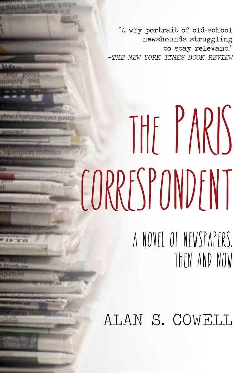 The Paris Correspondent: A Novel of Newspapers, Then and Now,Used