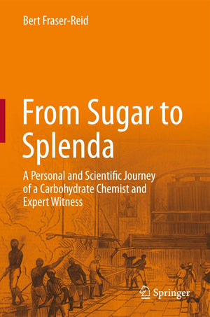 From Sugar to Splenda: A Personal and Scientific Journey of a Carbohydrate Chemist and Expert Witness,Used