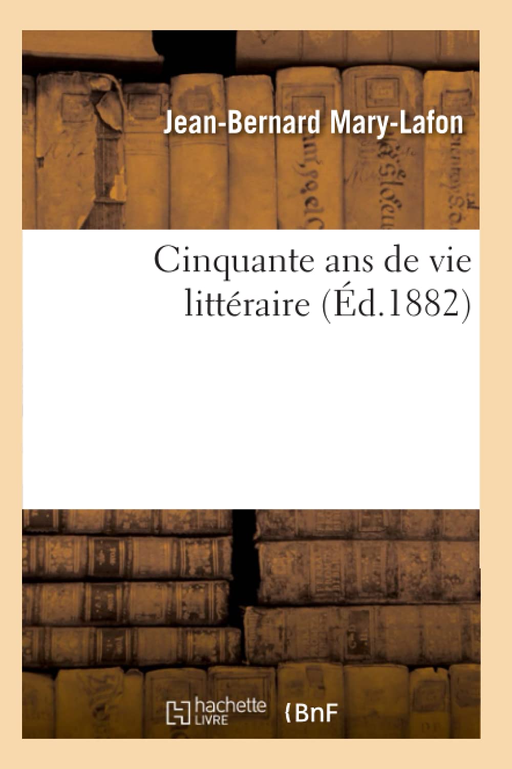 Cinquante ANS de Vie Littraire (d.1882) (Litterature) (French Edition),Used