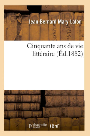 Cinquante ANS de Vie Littraire (d.1882) (Litterature) (French Edition),Used
