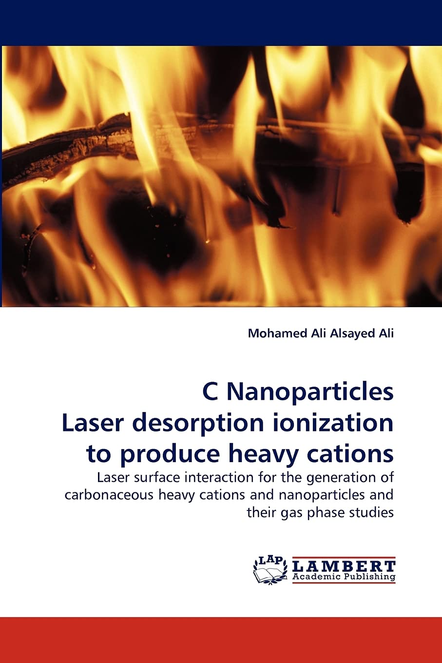 C Nanoparticles Laser desorption ionization to produce heavy cations: Laser surface interaction for the generation of carbonaceo,Used