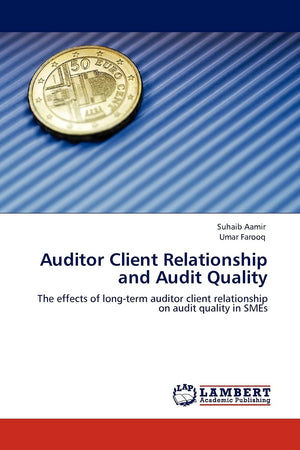Auditor Client Relationship and Audit Quality: The effects of longterm auditor client relationship on audit quality in SMEs,Used