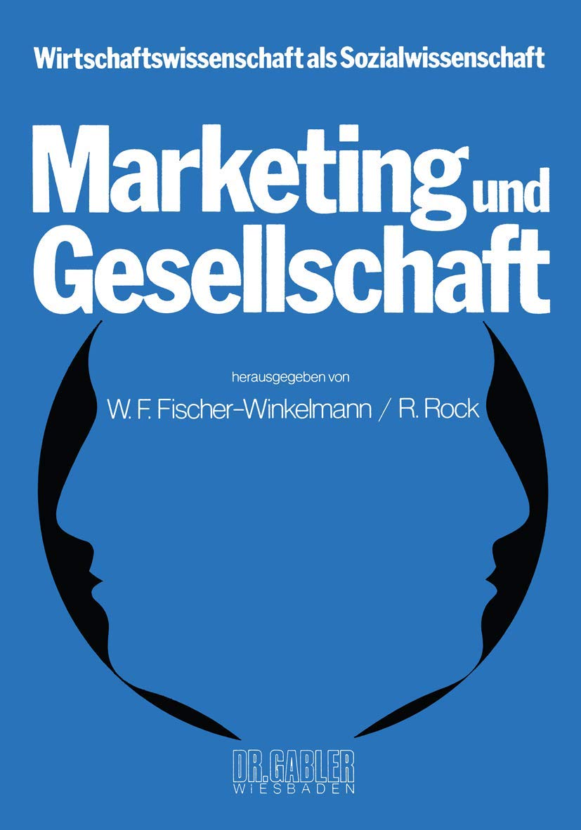 Marketing Und Gesellschaft (Wirtschaftswissenschaft Als Sozialwissenschaft, 1) (German Edition)