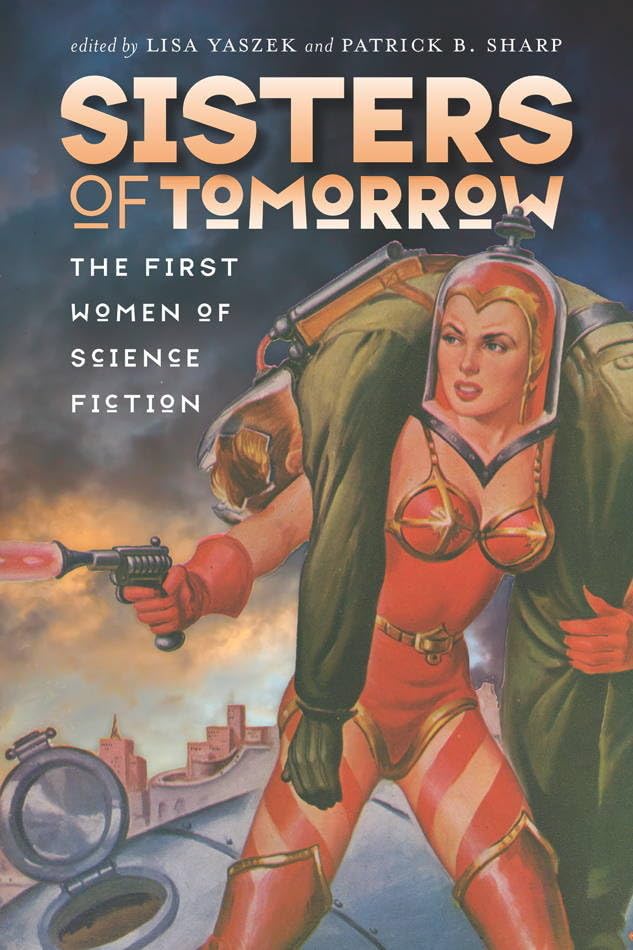 Sisters Of Tomorrow: The First Women Of Science Fiction (Early Classics Of Science Fiction),Used