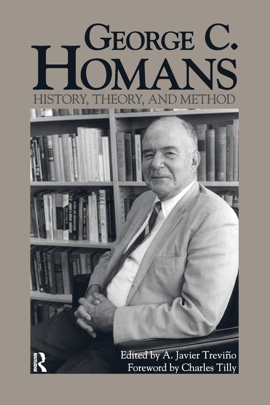 George C. Homans: History, Theory, and Method,New