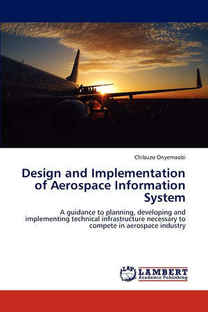 Design and Implementation of Aerospace Information System: A guidance to planning, developing and implementing technical infrast,Used