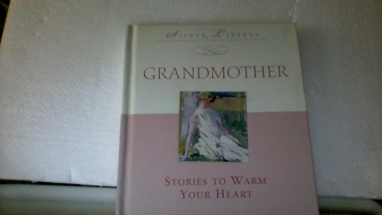 Grandmother: Stories to warm your heart (Silver linings),Used