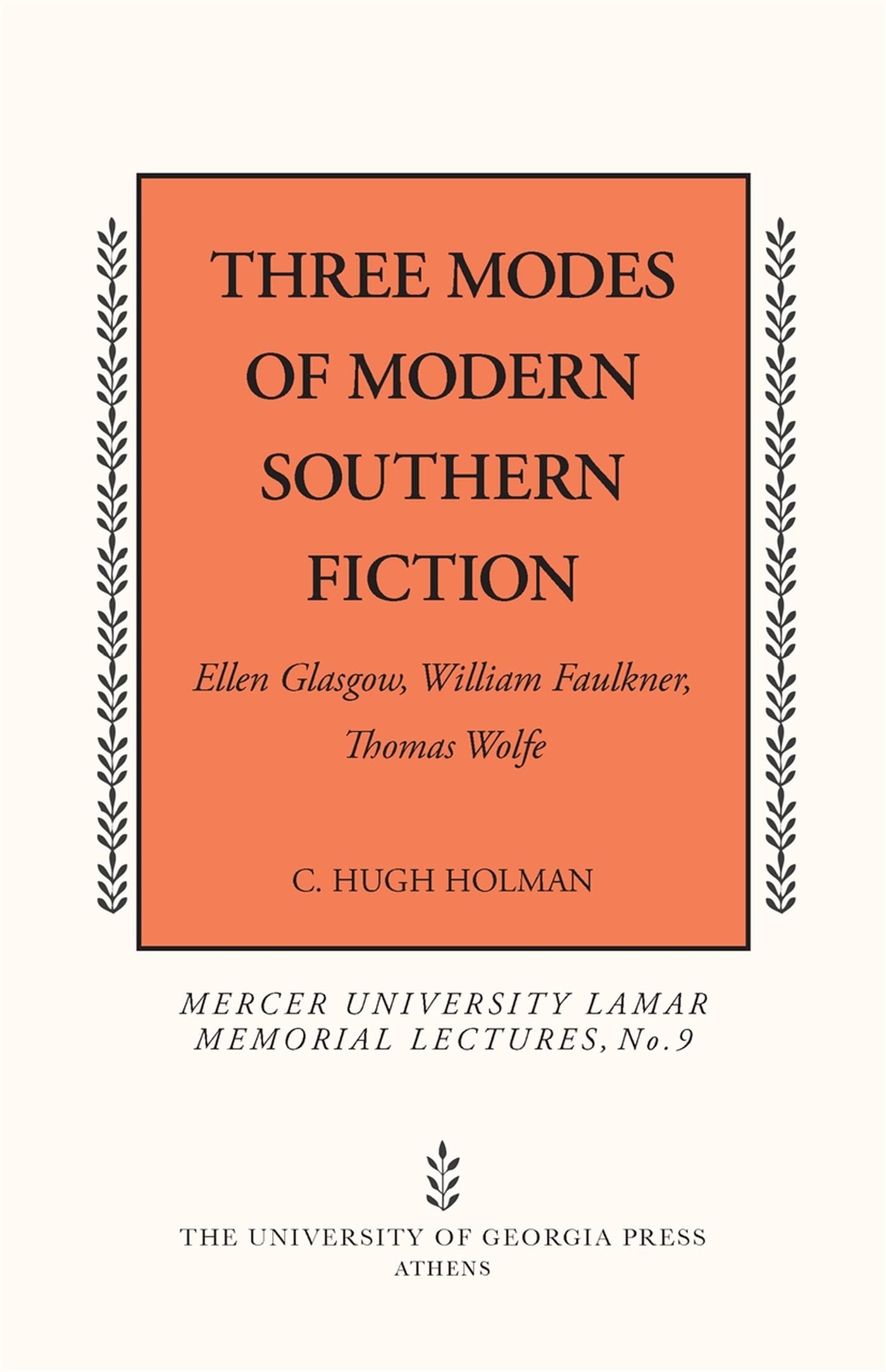 Three Modes Of Modern Southern Fiction: Ellen Glasgow, William Faulkner, Thomas Wolfe (Mercer University Lamar Memorial Lectures,New