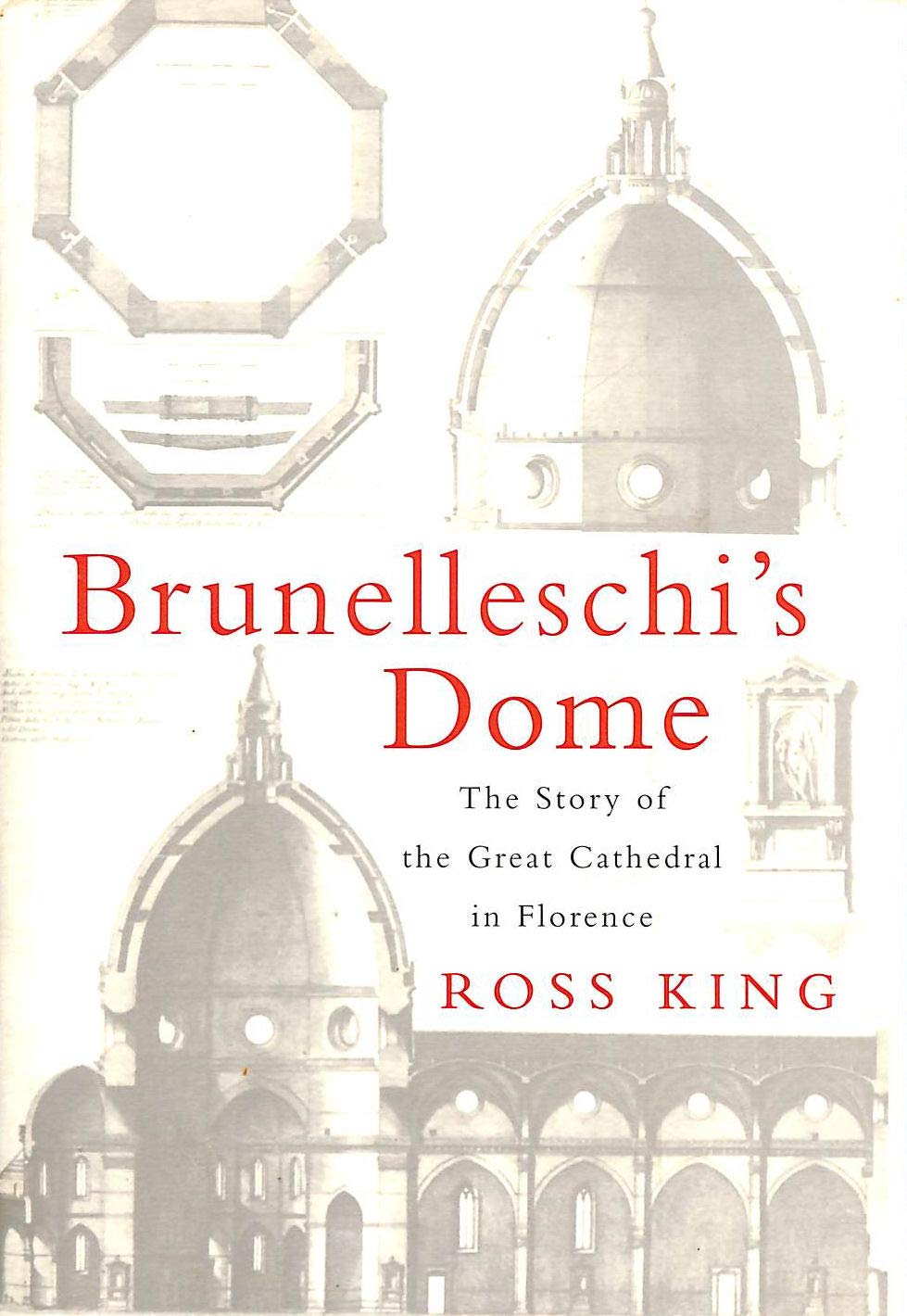 Brunelleschi'S Dome, How A Renaissance Genius Reinvented Architecture,New