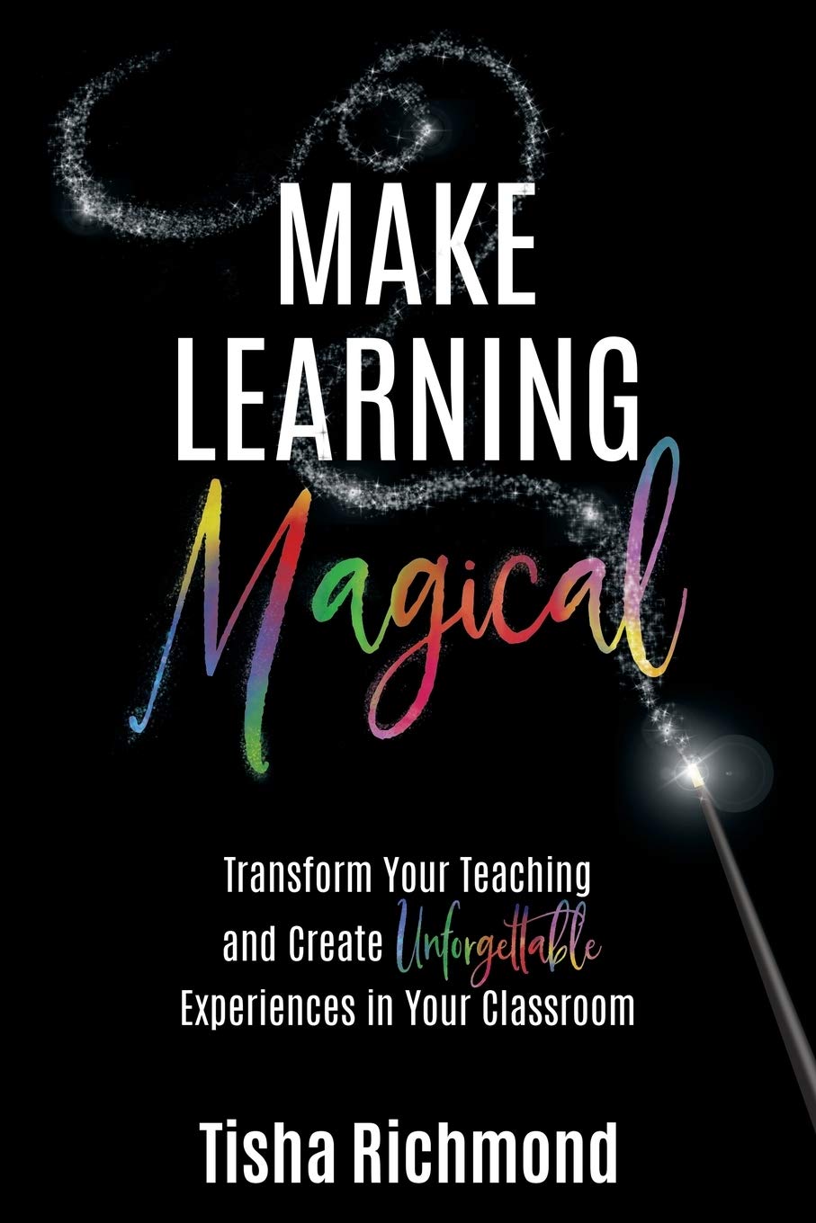 Make Learning Magical: Transform Your Teaching and Create Unforgettable Experiences in Your Classroom,Used