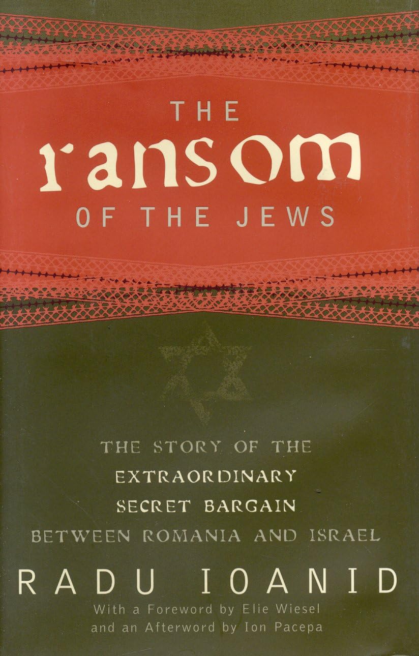 The Ransom of the Jews: The Story of the Extraordinary Secret Bargain Between Romania and Israel,Used