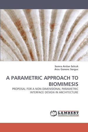 A PARAMETRIC APPROACH TO BIOMIMESIS: PROPOSAL FOR A NONDIMENSIONAL PARAMETRIC INTERFACE DESIGN IN ARCHITECTURE,Used